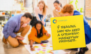 7 reasons why you need a strategic marketing partner