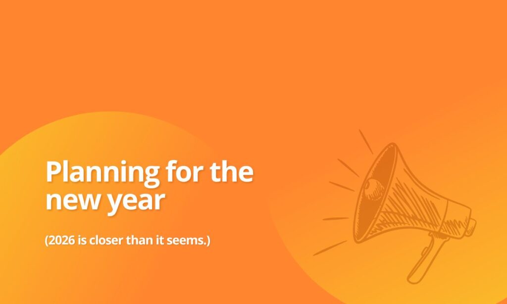 Planning for the new year. 2026 is closer than it seems.